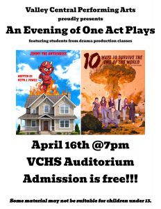 Flyer that says "Valley Central Performing Arts proudly presents and evening of one act plays featuring students from drama production classes April 16th at 7 pm VCHS auditorium, Admission is free!!" and features a movie poster image of a devil standing on top of a burning house and some people standing with the mushroom cloud of a bomb looming in the air behind them.